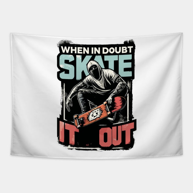 When In Doubt Skate It Out Tapestry by aswIDN