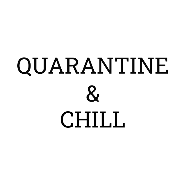 quarantine and chill t shirt by SunArt-shop