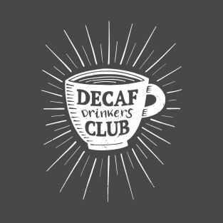 Decaf Drinkers Club T-Shirt