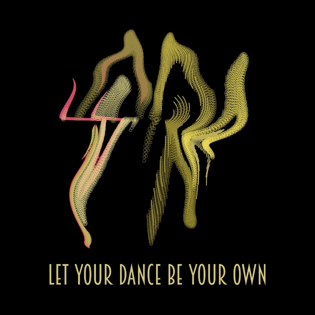 Let Your Dance Be Your Own by donovanh