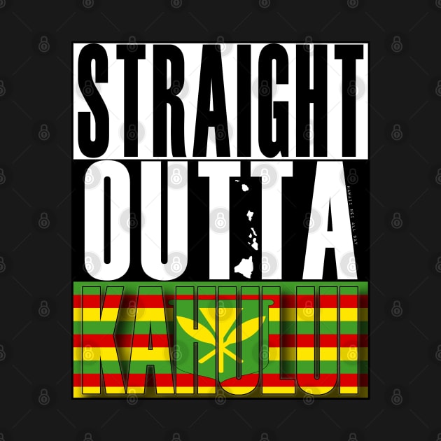 Straight Outta Kahului, Maui Hawai'i Kanaka Maoli Flag by Hawaii Nei All Day by hawaiineiallday