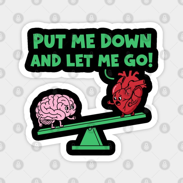 Put Me Down and Let Me Go Magnet by enrynz