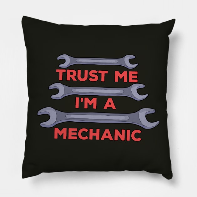 Trust Me I'm a Mechanic Pillow by DiegoCarvalho