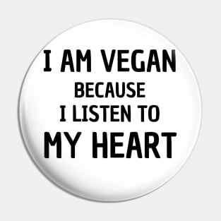 I'm Vegan Because I Listen To My Heart, Vegan Statement Pin