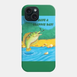 Have a Crappie Day! Phone Case