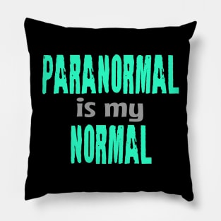 Paranormal Is My Normal Pillow