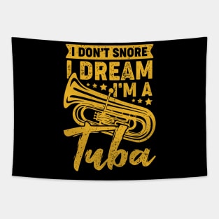 I Don't Snore I Dream I'm A Tuba Tubist Gift Tapestry