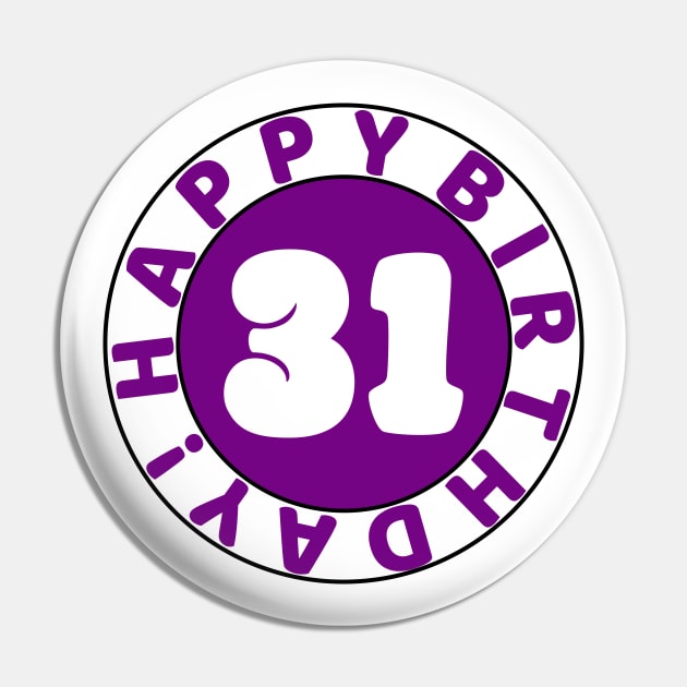 Happy 31st Birthday Pin by colorsplash