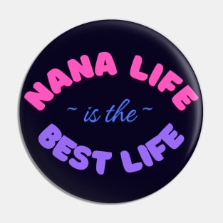 Nana Life is the Best Life! Pin