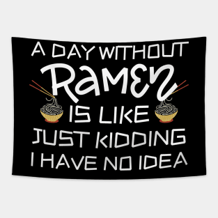 A Day Without Ramen I Have No Idea Tapestry