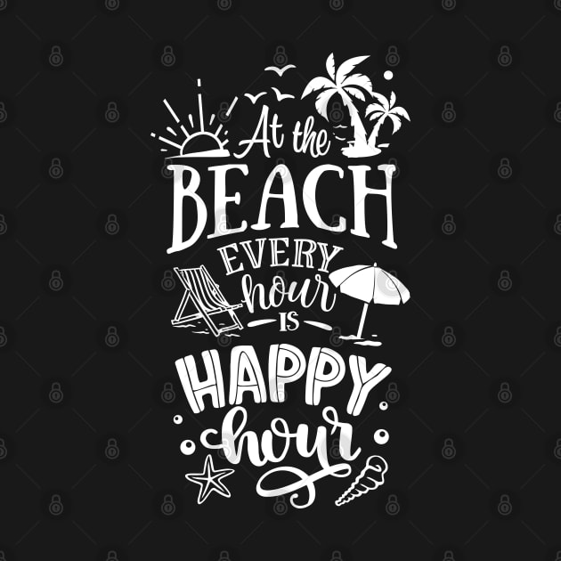 At The Beach Every Hour Is A Happy Hour by busines_night