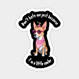 Don't hate me just because I'm a little cooler, funny quotes, cool gift for retriever lover Magnet