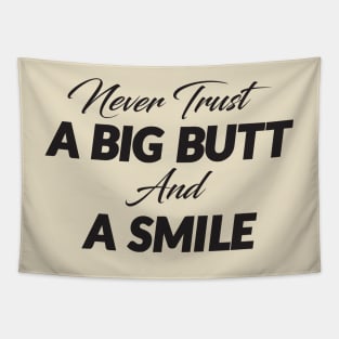 Never trust a Big Butt and A Smile Tapestry