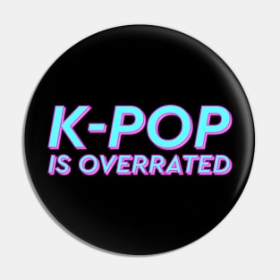 K-pop is overrated Pin