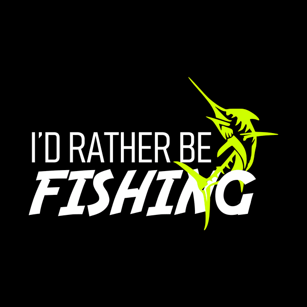 I'd Rather be fishing - Marlin by Tees_N_Stuff