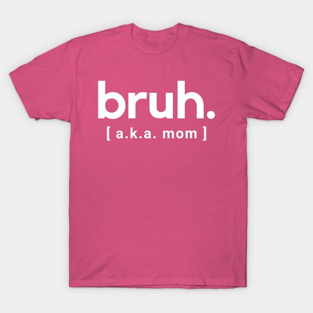 Bruh AKA Mom Hoodie, Shirt