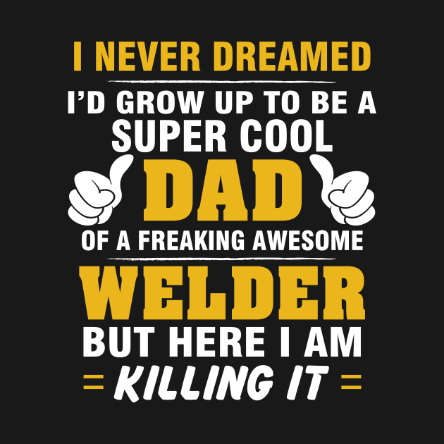 WELDER Dad  – Super Cool Dad Of Freaking Awesome WELDER by rhettreginald