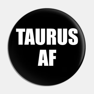 Taurus AF Shirt - Taurus Zodiac Shirt - Taurus Birthday Shirt - Birthday Gift Pin