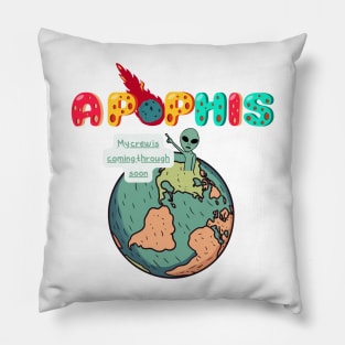 Apophis Funny Is coming funny Pillow