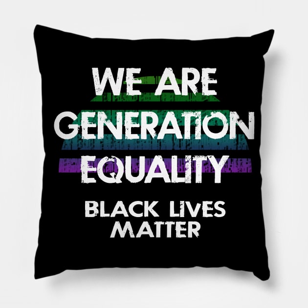 We are Generation Equality. Racial, gender, economic justice. Be brave enough to care. Stop racial injustice. Public health issue. Stand against systemic racism, sexism. Pillow by IvyArtistic