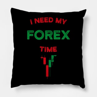 I Need My Forex Time T-Shirt Pillow