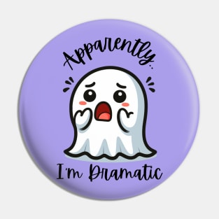 Apparently, I’m Dramatic Pin