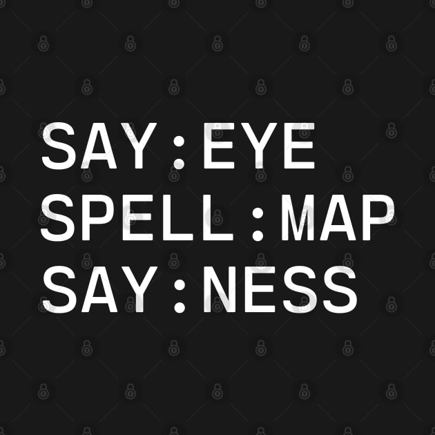 Say Eye Spell Map Say Ness by HobbyAndArt