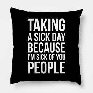 Taking A Sick Day Pillow