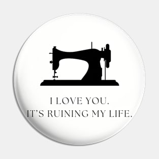 Quilt Wit — I love you. It’s ruining my life. Pin