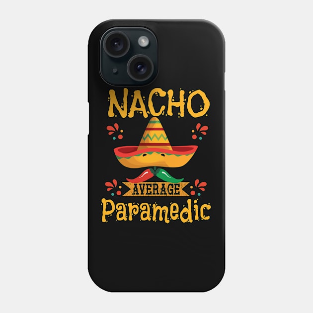 Paramedic - Nacho Average Paramedic Phone Case by Kudostees