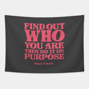 Find out who you are then do it on purpose Tapestry