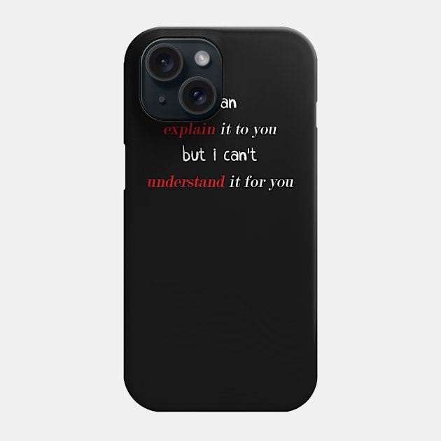 funny science nerd geek - I can explain it to you but can't understand it for you Phone Case by Space Monkeys NFT