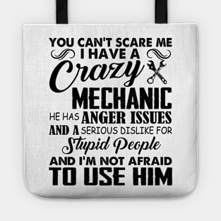 You Can't Scare Me I Have A Crazy Mechanic Tote