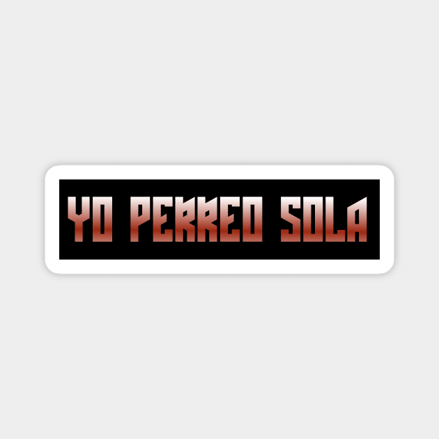 tranqui yo perreo sola Magnet by sofjac