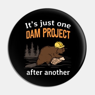 One Dam Project After Another Fun Beaver Pin