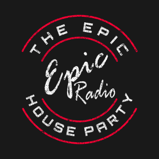 Epic Radio House Party T-Shirt