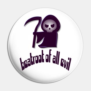 Beatroot of all Evil Pin