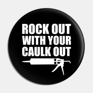 Rock out with your caulk out Pin