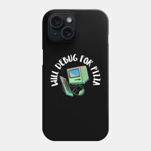 will debug for pizza Phone Case