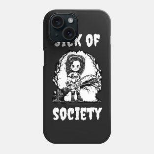 Sick of Society Phone Case