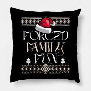 Forced Family Fun Christmas Pillow