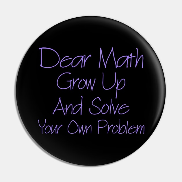 Dear Math Grow Up And Solve Your Own Problem Pin by Yyoussef101