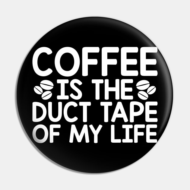 Coffee is duct tape Pin by Podycust168