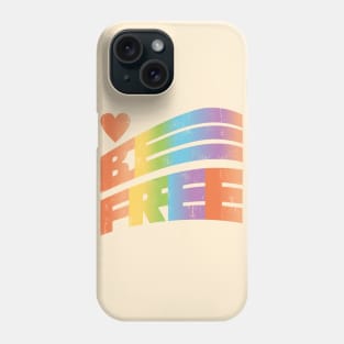 Be Free (Pride Rainbow) Phone Case