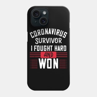 Coronavirus Survivor, I Fought Hard And Won Phone Case