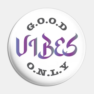 Good vibes only Pin