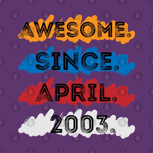 Awesome since april 2003 shirt funny 18th years old gift for birthday for men and women by dianoo