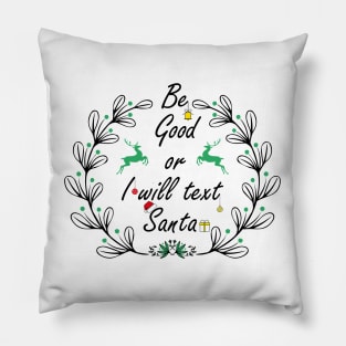 Be good or I will text santa Pillow