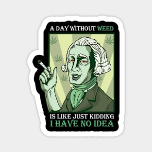 A Day Without Weed Is Like Cannabis Weed Smoking Magnet