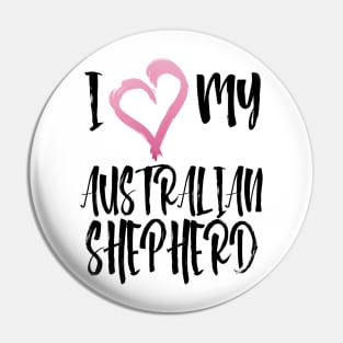 I Heart My Australian Shepherd! Especially for Aussie Dog Lovers! Pin